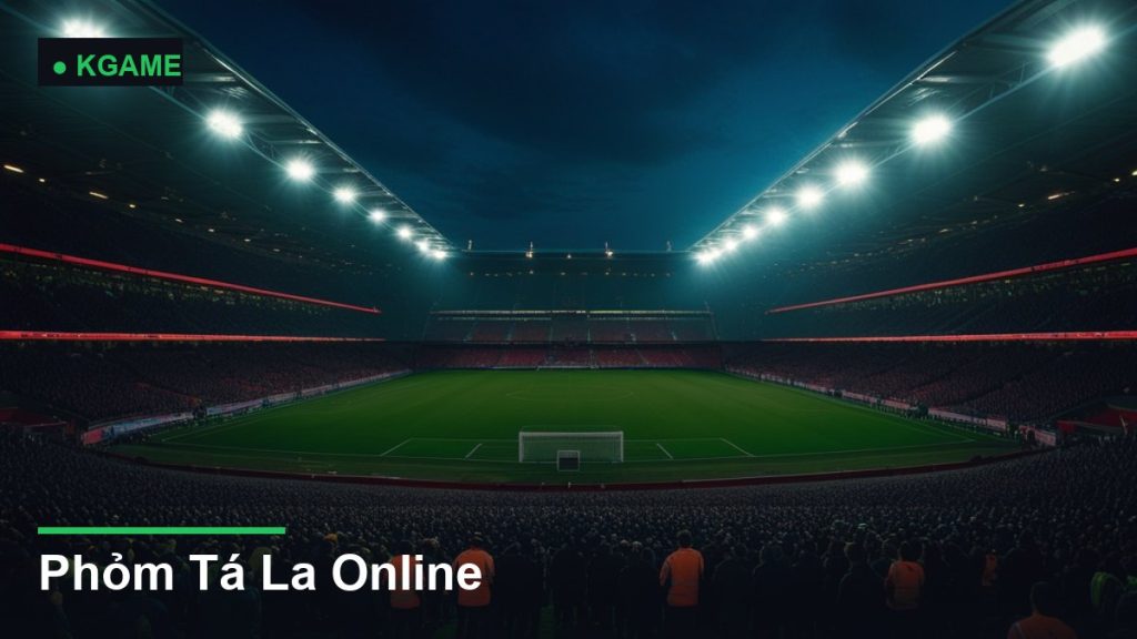 Phỏm Tá La Online